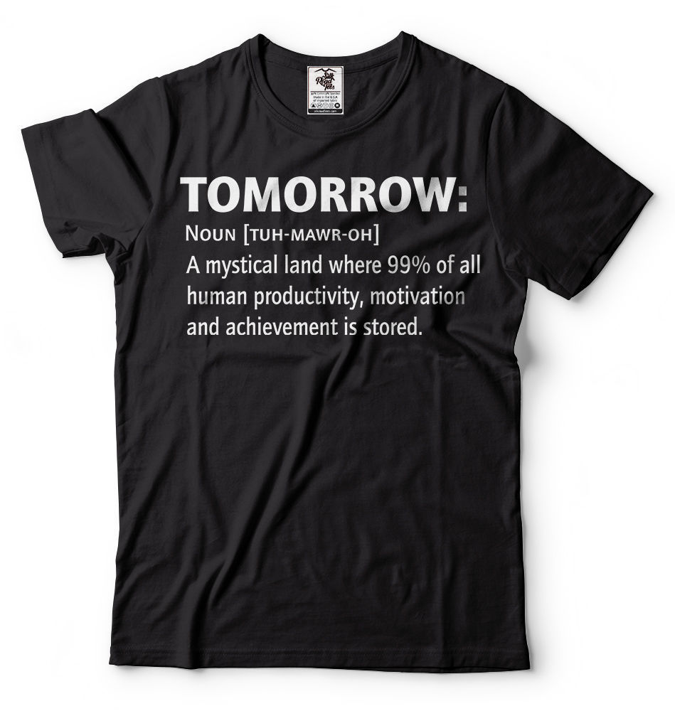 Funny Humor T-shirt Motivational Inspirational Productivity T-shirt Gift Tee gallery