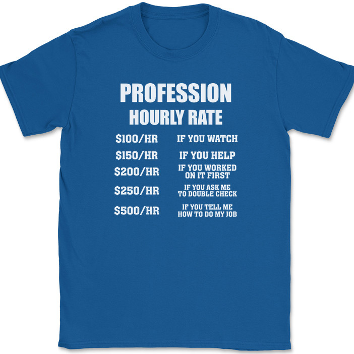 CUSTOM Profession Hourly Rate T-Shirt Funny Your Profession Here Text Tee gallery