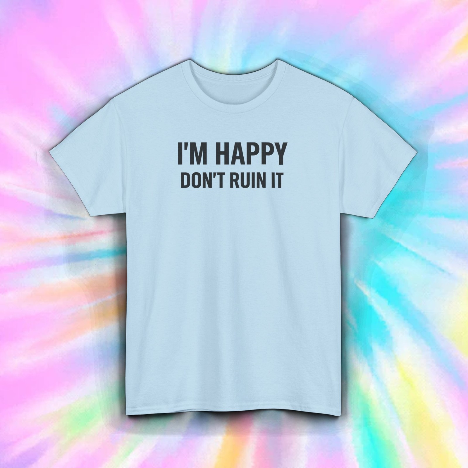Im Happy Dont Ruin It Shirt Funny Sarcastic Introvert Attitude Graphic Tee S-5XL gallery
