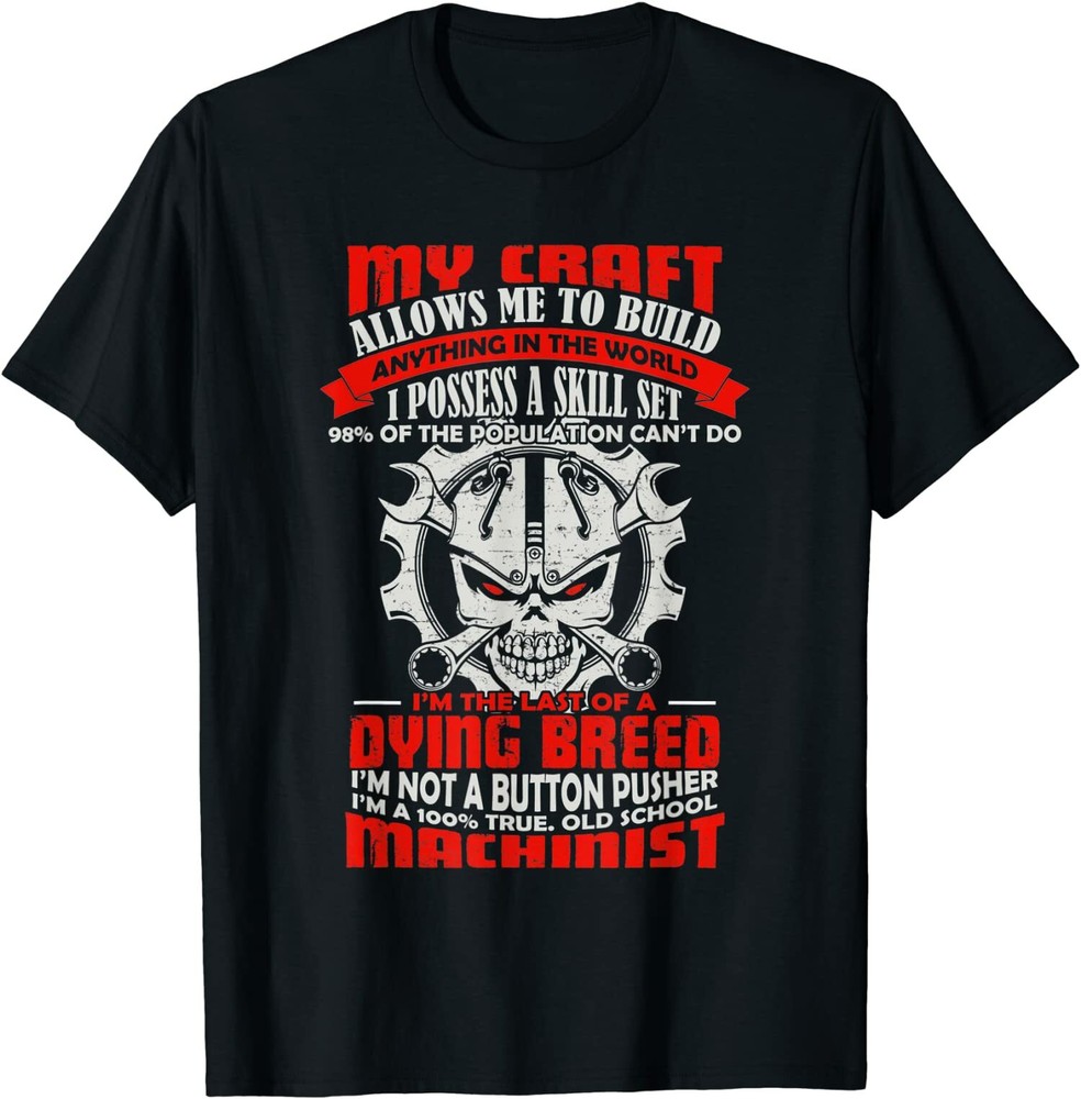 NEW LIMITED I'm A 100% True, Old School Machinist Great Gift Idea T-Shirt S-3XL
