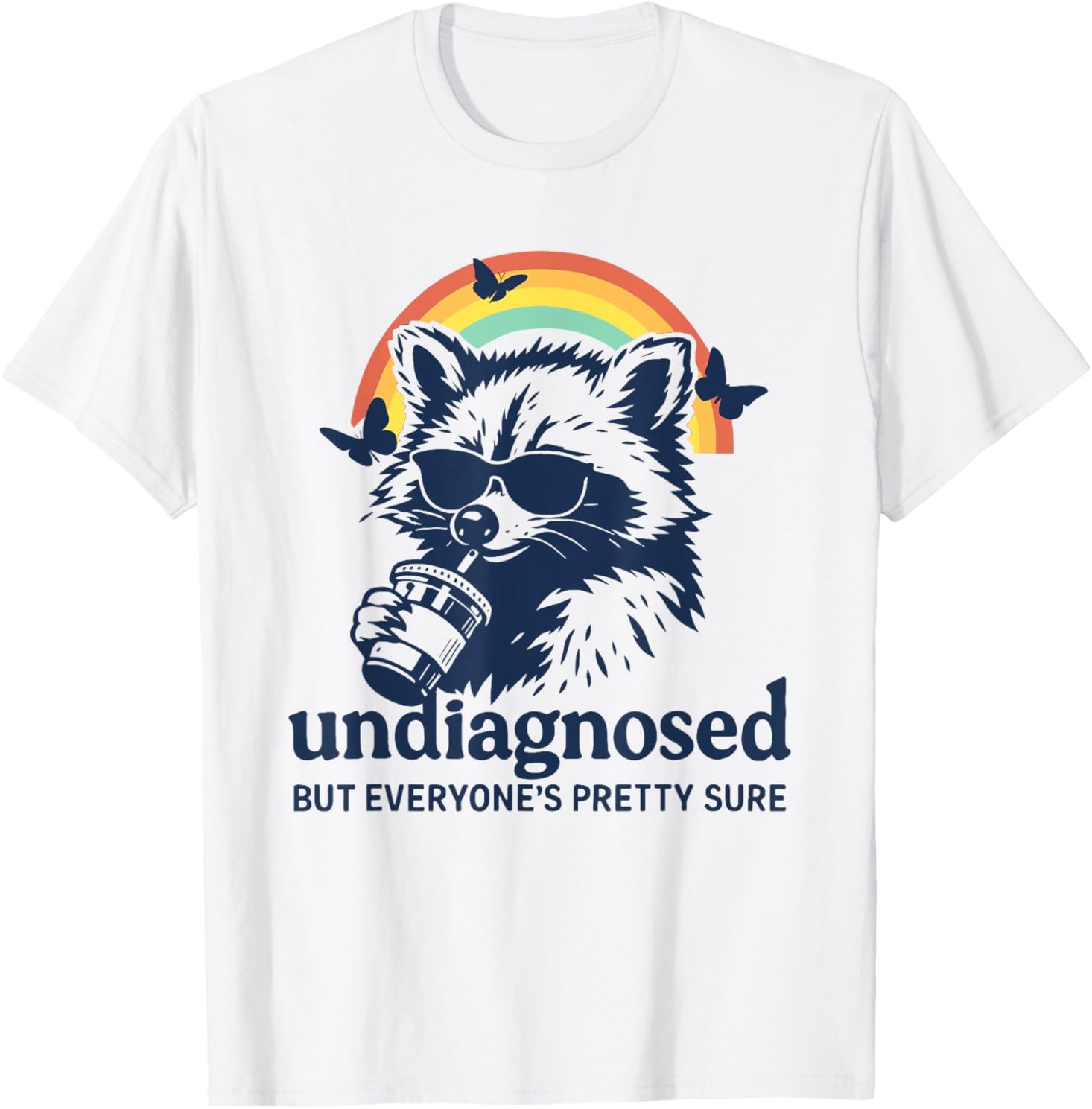 Undiagnosed But Everyone’s Pretty Sure Funny Raccoon Meme T-Shirt