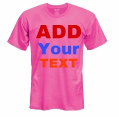 MEN/WOMEN PERSONALIZED CUSTOM PRINT YOUR OWN TEXT ON A T-SHIRT CUSTOMIZED PRINT