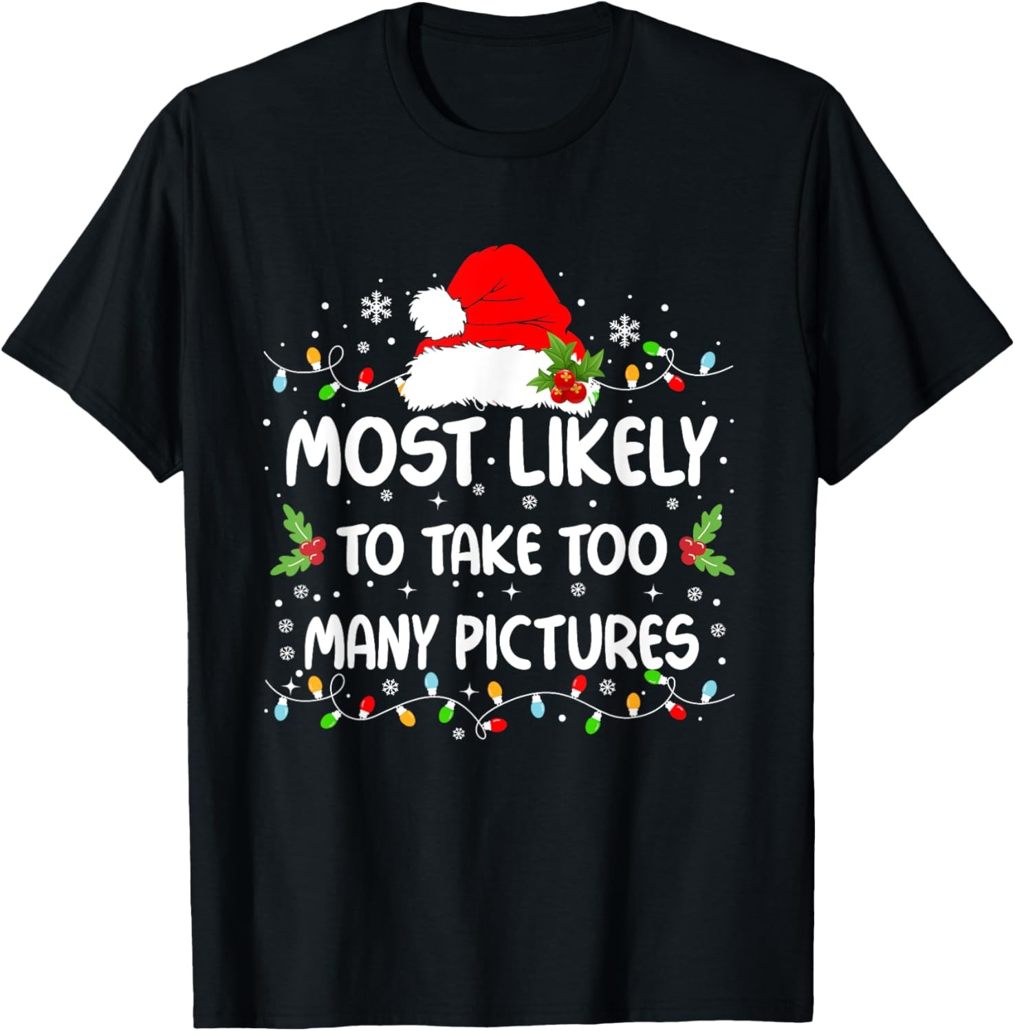 Funny Most Likely To Take Too Many Pictures Christmas T-Shirt