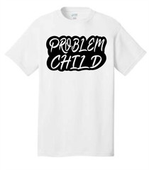 PROBLEM CHILD Custom 1 Color T-Shirts10X6 LARGE Print