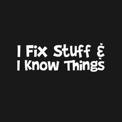 I Fix Stuff Sarcastic Humor Graphic Tee Gift For Men Novelty Funny T Shirt