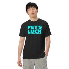 Fet’s Luck Tee T-Shirt