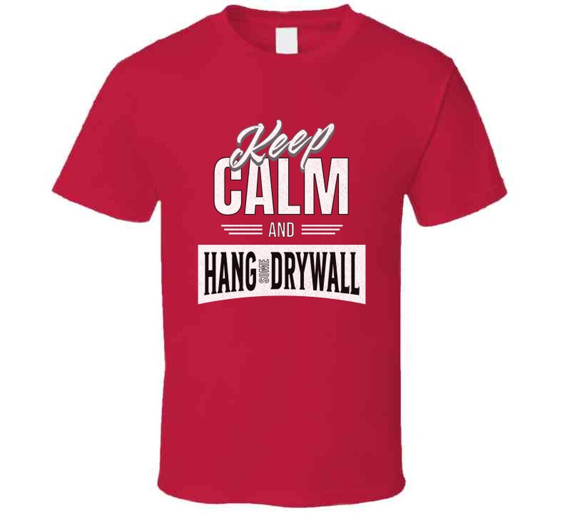 Drywall Hanger Funny Keep Calm And Hang Sheetrock Installer Gift T Shirt gallery