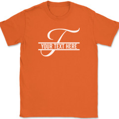 Letter T Monogram Your Text Here Custom T-Shirt Personalized Family Gift Tee