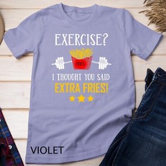 Exercise I Thought You Said Extra Fries Graphic Unisex T-shirt