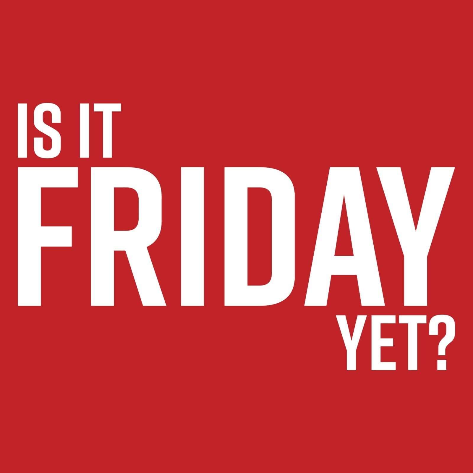Is It Friday Yet - Funny Sarcastic Work Weekend Party Graphic T Shirt gallery