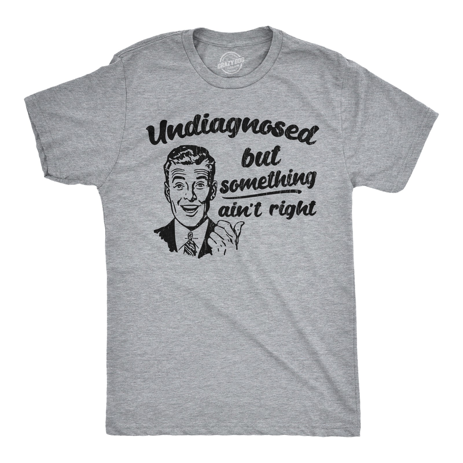 Mens Funny T Shirts Undiagnosed But Something Aint Right Sarcastic Graphic gallery