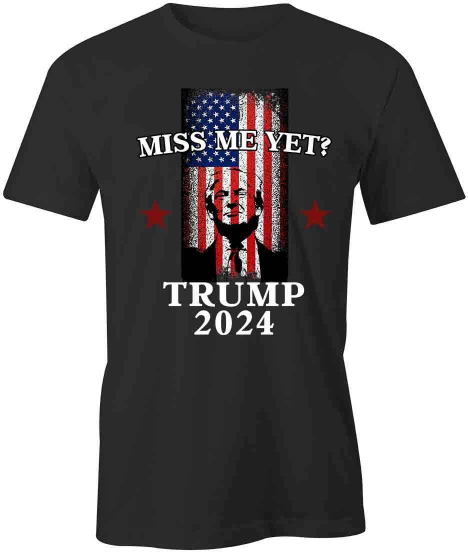 MISS ME YET? TRUMP TShirt Tee Short-Sleeved Cotton CLOTHING S1BCA601