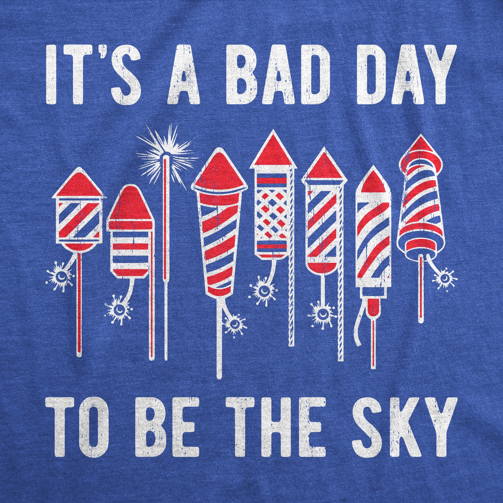 Mens Its A Bad Day to Be The Sky T Shirt Funny Fourth Of July Fireworks gallery