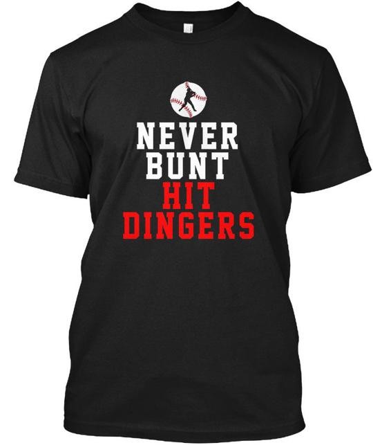 Never Bunt Hit Dingers Baseball Funny Sh T-Shirt Made in the USA Size S to 5XL
