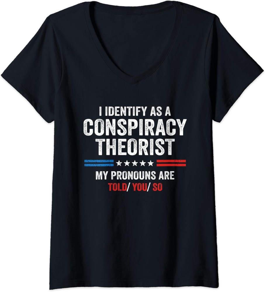 Funny Humor I Identify As A Conspiracy Theorist NN Ladies’ O-Neck Tshirt