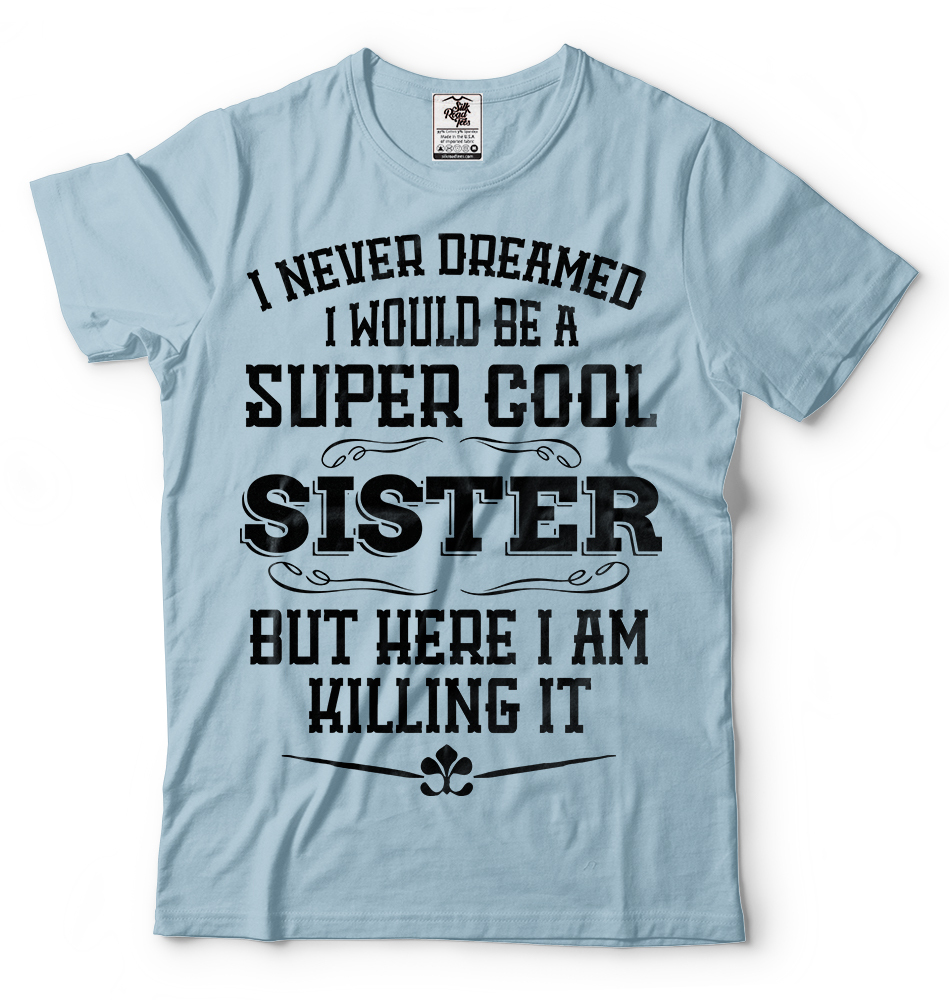 Gift For Sister Funny Super Cool Sister T-shirt Birthday Gift For Sister Shirt gallery