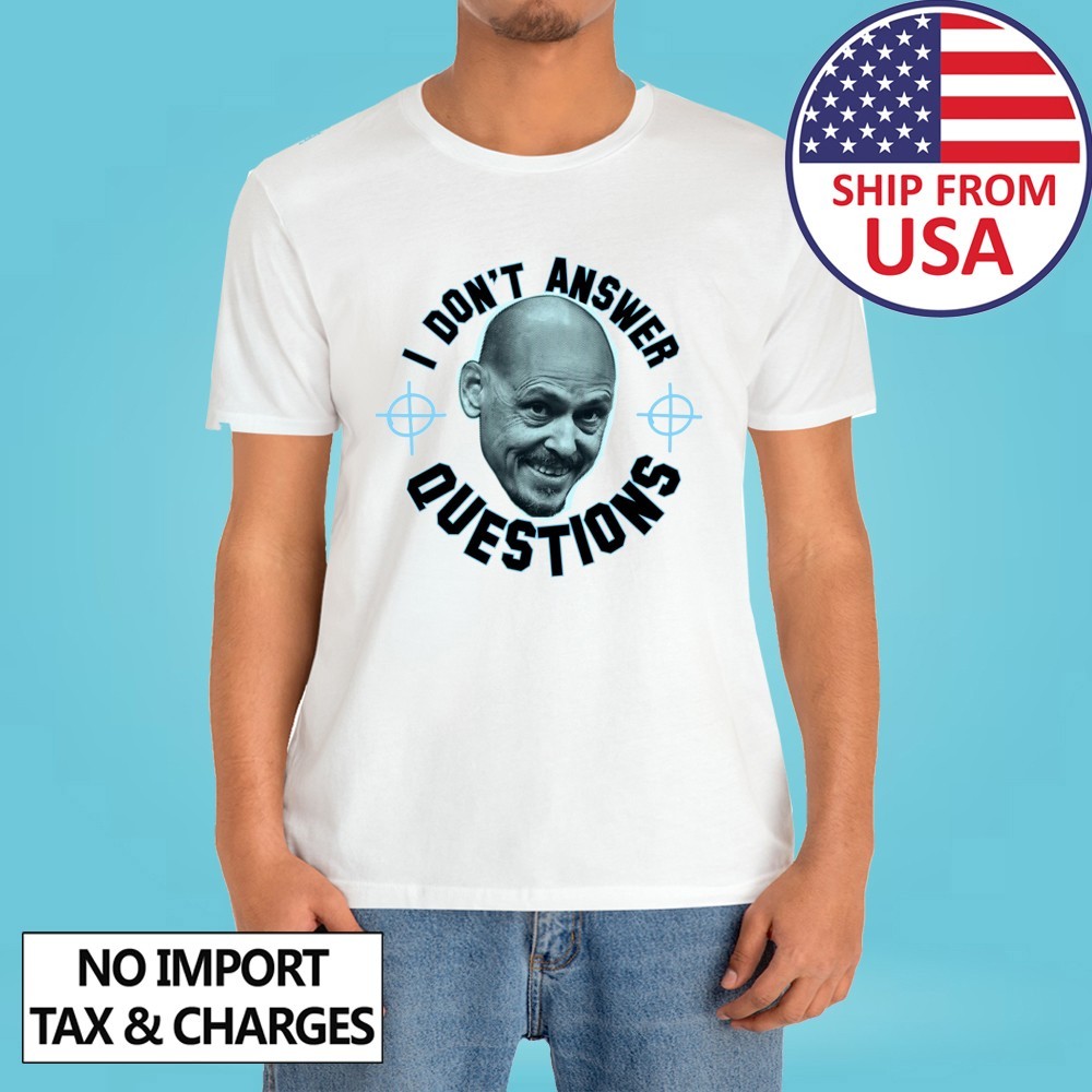 Mr Inbetween I Don’t Answer Questions Men’s White Size S-5XL
