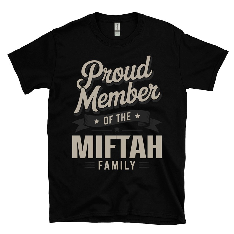 PROUD MEMBER OF THE MIFTAH FAMILY T-SHIRT surname last name heritage ancestry