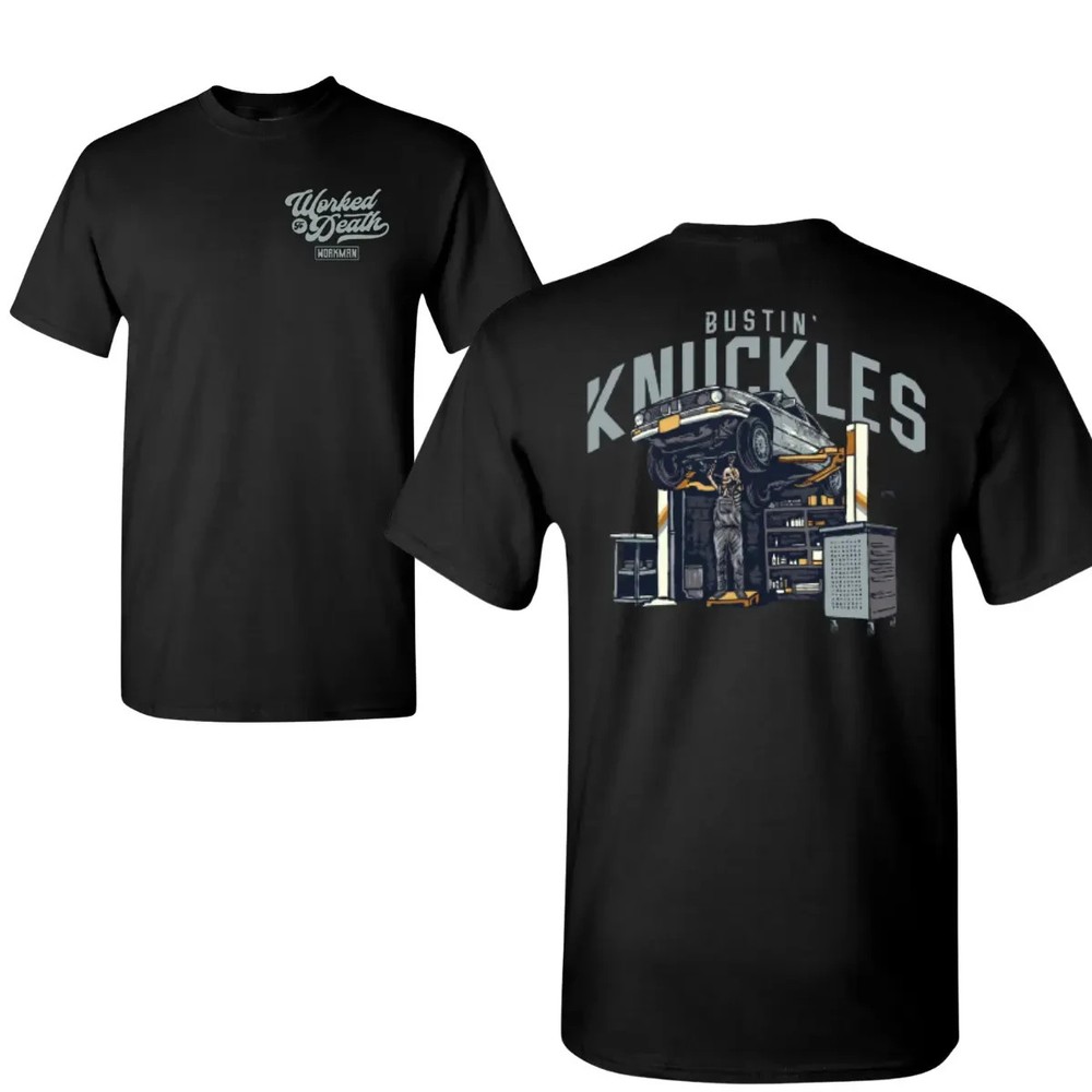 Worked To Death Bustin’ Knuckles T-Shirt, Funny Garage Mechanic 2 Sides Design