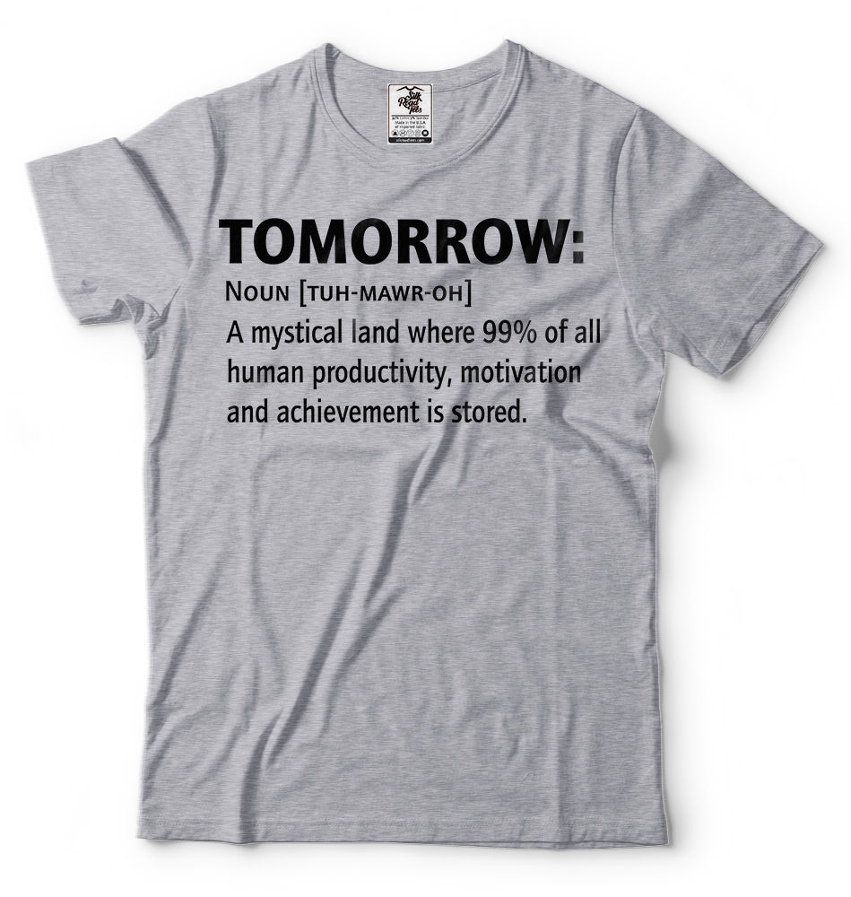 Funny Humor T-shirt Motivational Inspirational Productivity T-shirt Gift Tee
