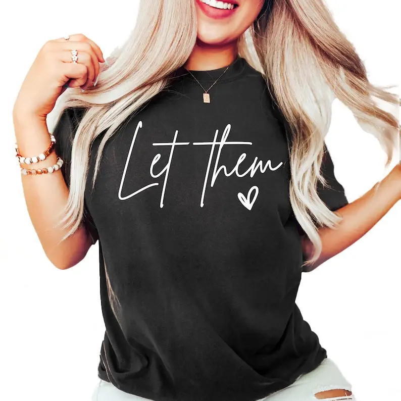 Inspirational Shirt, Let Them Shirt, Positive Saying Shirt, Mental Health Shirt