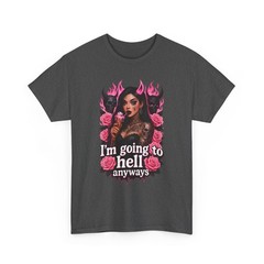 I’m Going To Hell Sarcastic Snarky Shirt, Funny Retro Adult Attitude Tshirt