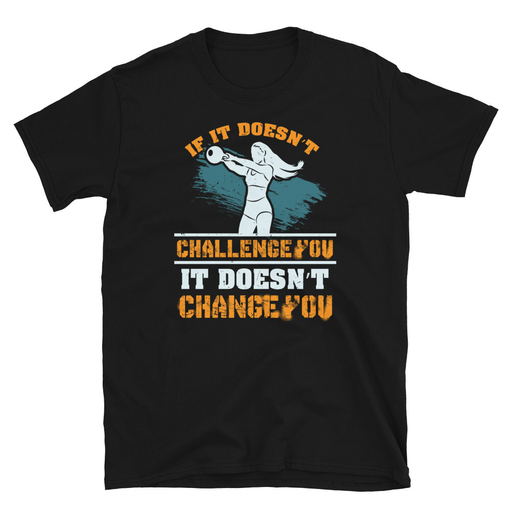 Exercise Gym Fitness If It Doesn't Challenge You Short-Sleeve Unisex T-Shirt gallery