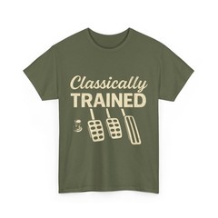 Classically Trained T-Shirt, Dimmer Manual Car Pedals Driving Shirt