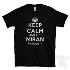 KEEP CALM AND LET MIRAN HANDLE IT T-SHIRT mens/womens red/black funny gift idea