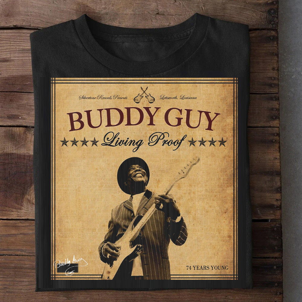 Buddy Guy Living Proof 74 Years Young TShirt All Size S to 5XL BS054
