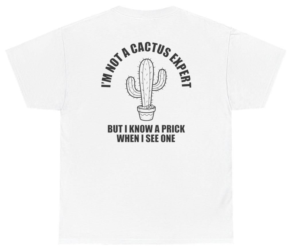 Funny Cactus Expert Prick Tee (Back Print) | Unethical Threads gallery