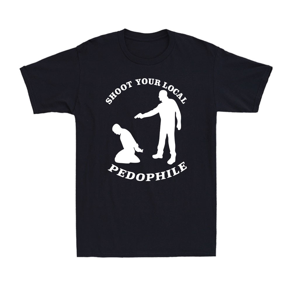 Shoot Your Local Pedophile Funny Sarcastic Quote Saying Gift Men's T-Shirt gallery