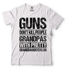 Guns Don’t Kill Grandpas with Pretty Granddaughters Do Grandpa Papa T-Shirt Gift