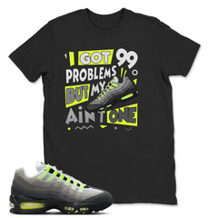 Air Max 95 Big Bubble Neon Yellow Black Cool Grey 2026 OG T Shirt I got 99