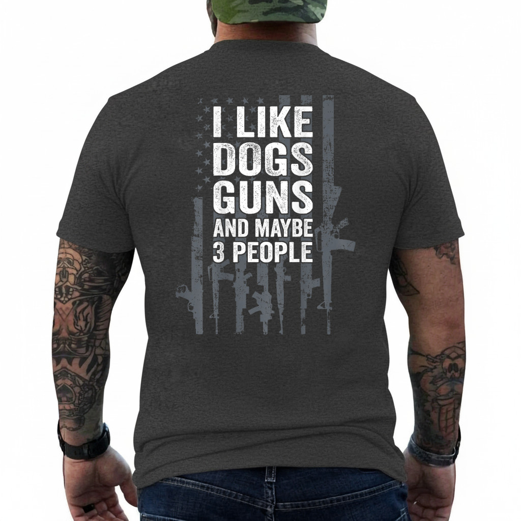 I Like Dogs Guns and Maybe 3 People - Funny Gun - ON Back T-Shirt gallery