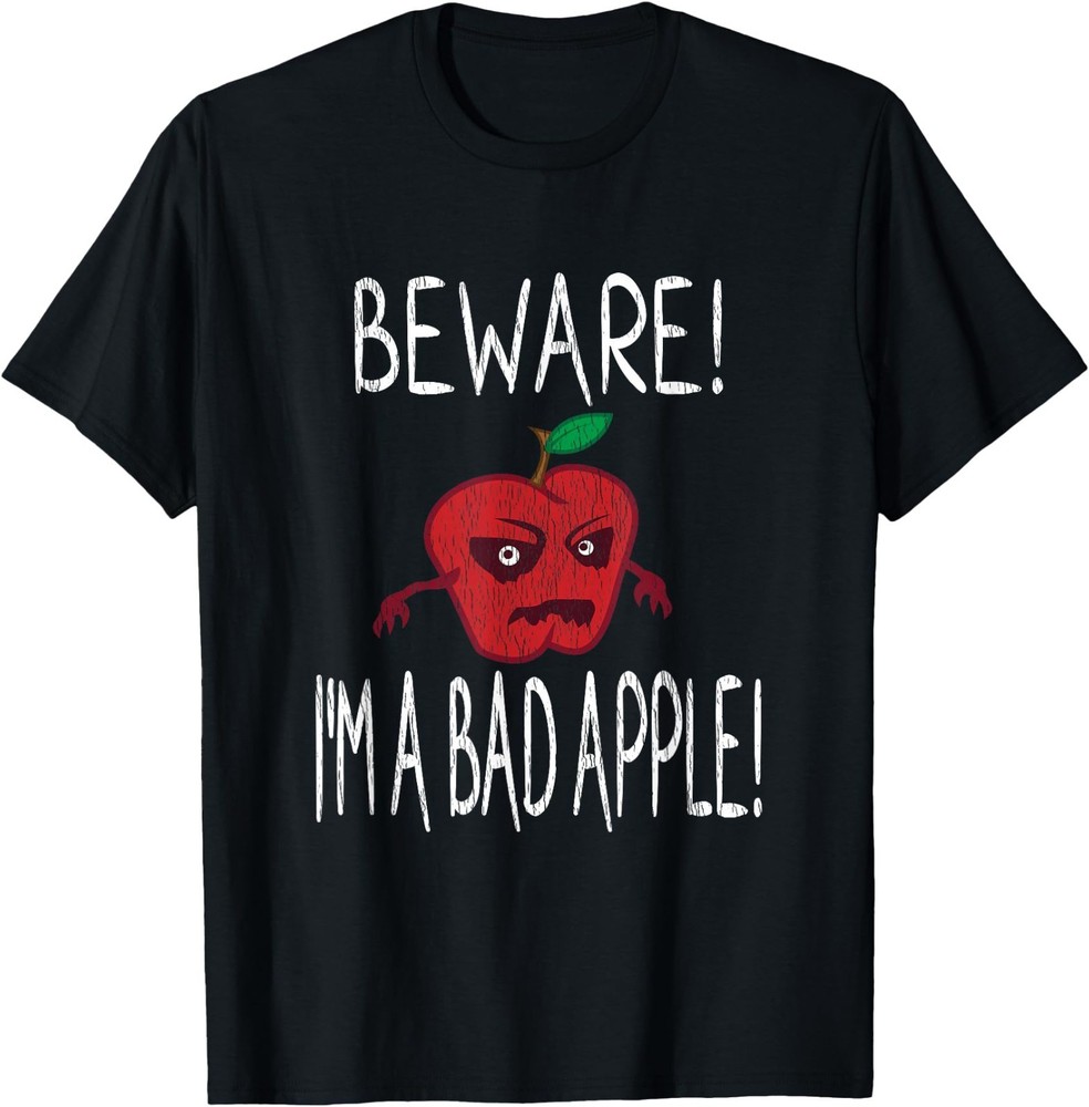 Beware I’m A Bad Apple Quote T-Shirt