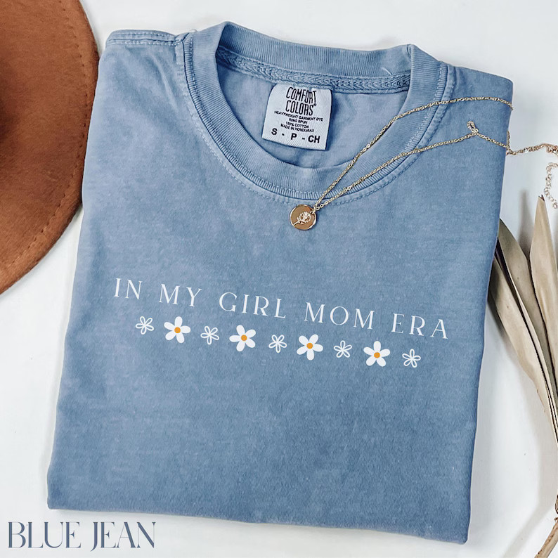 Comfort Tee In My Girl Mom Era Mom Life Tee Gift