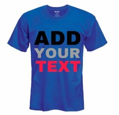 MEN/WOMEN PERSONALIZED CUSTOM PRINT YOUR OWN TEXT ON A T-SHIRT CUSTOMIZED PRINT