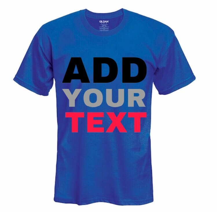 MEN/WOMEN PERSONALIZED CUSTOM PRINT YOUR OWN TEXT ON A T-SHIRT CUSTOMIZED PRINT gallery