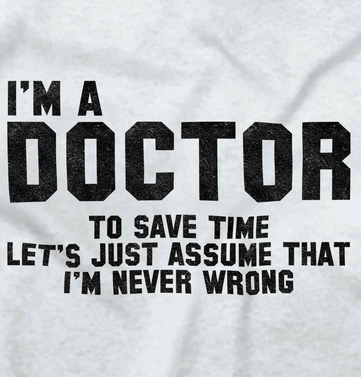 Doctor Never Wrong Funny Job Medical Gift Long Sleeve Tshirt for Men or Women gallery