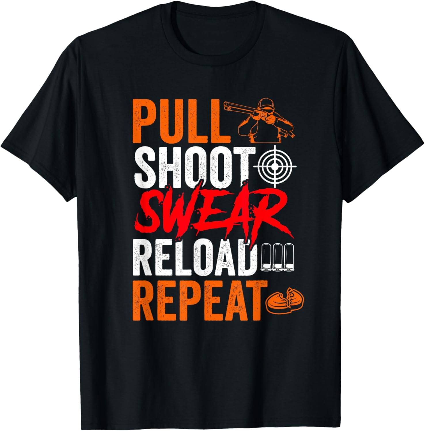 Pull Shoot Swear Reload Repeat Skeet Shooting Trap Men T-Shirt