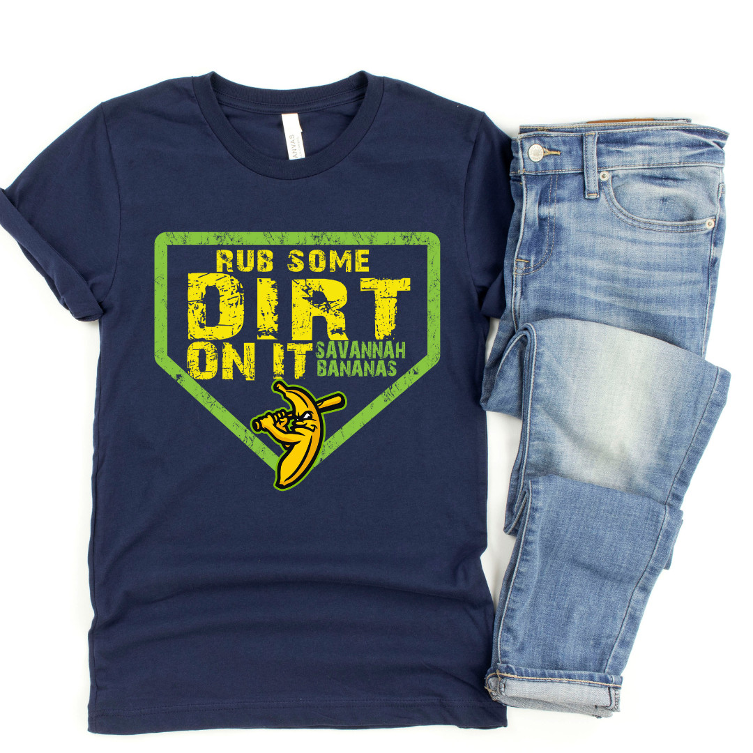 RUB SOME DIRT ON IT SAVANNAH BANANAS