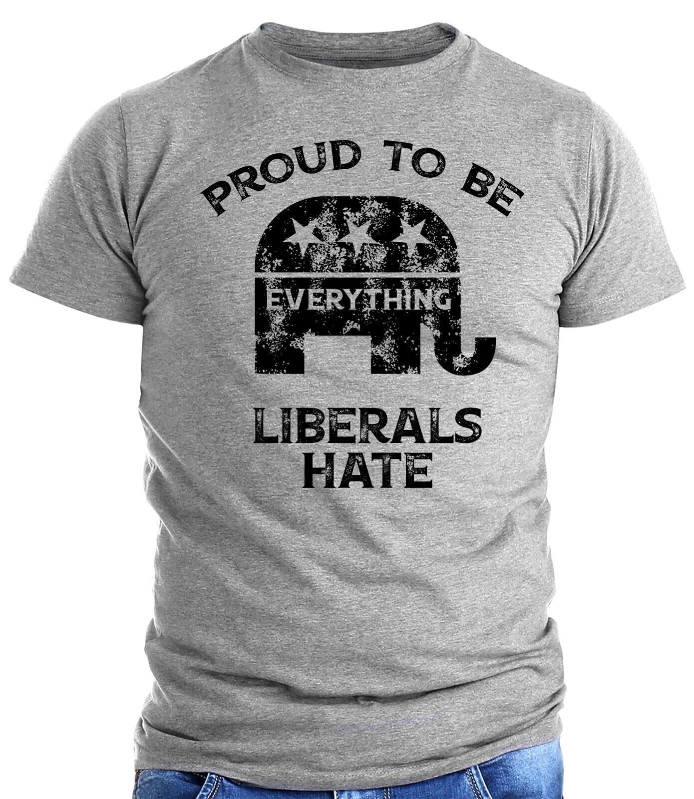 Proud To Be Everything Liberal Hates Political Satire Funny Proud Republican Tee gallery