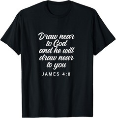 James 4:8, Bible Verse – Gift For Women & Men, Christian T-Shirt
