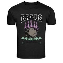 Grab Your Balls We’re Goin Bowling Funny Graphic T-Shirt