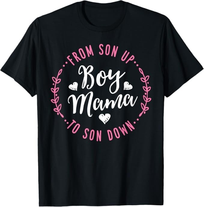 Boy Mama From Son Up to Sun " Funny Mother's Day T-Shirt - Soft 100% Cotton gallery
