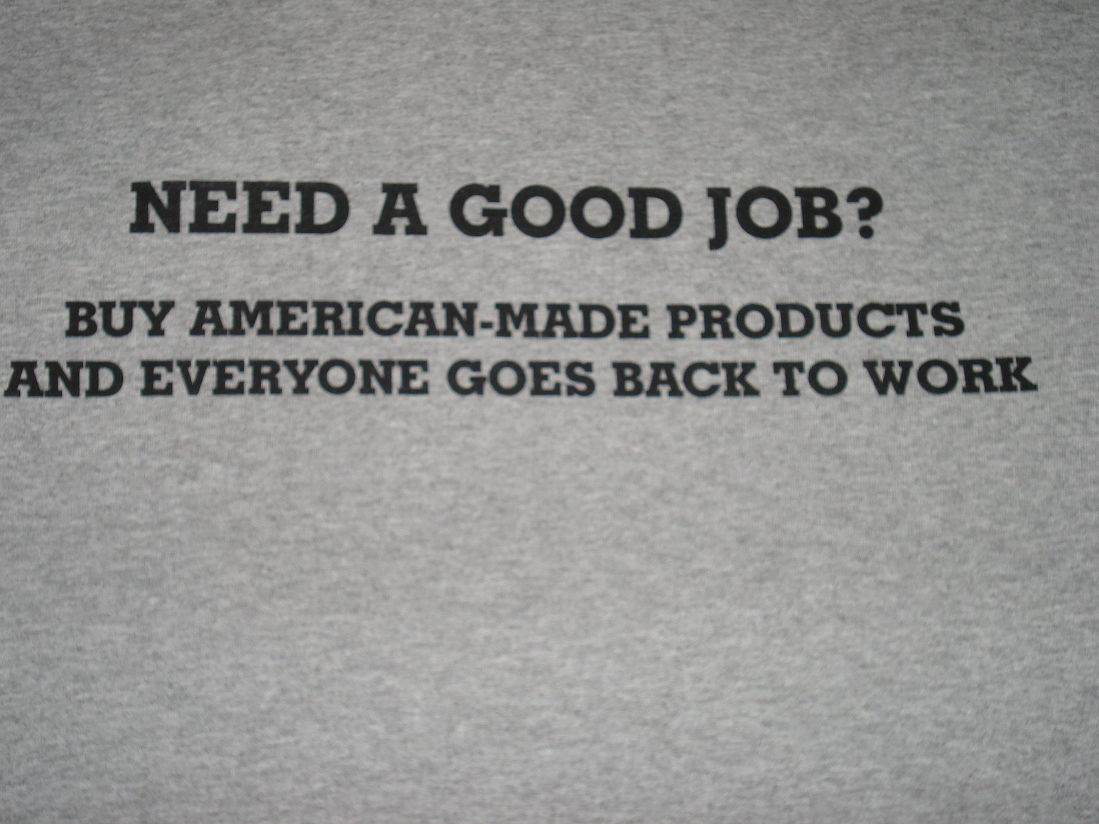 T-Shirt NEED A GOOD JOB? BUY AMERICAN Heather Gray Cotton Poly Blend Unisex Tee