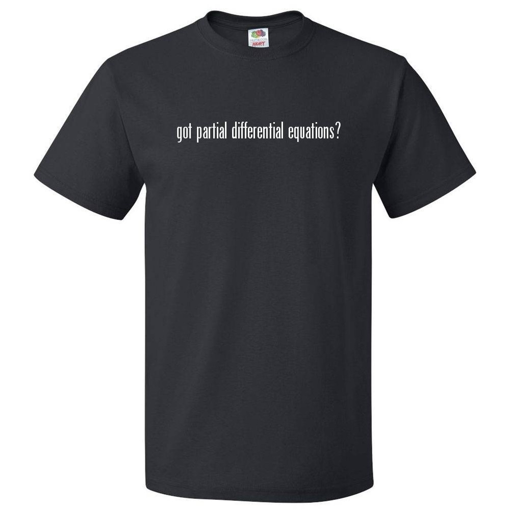 Got Partial Differential Equations? T shirt Tee