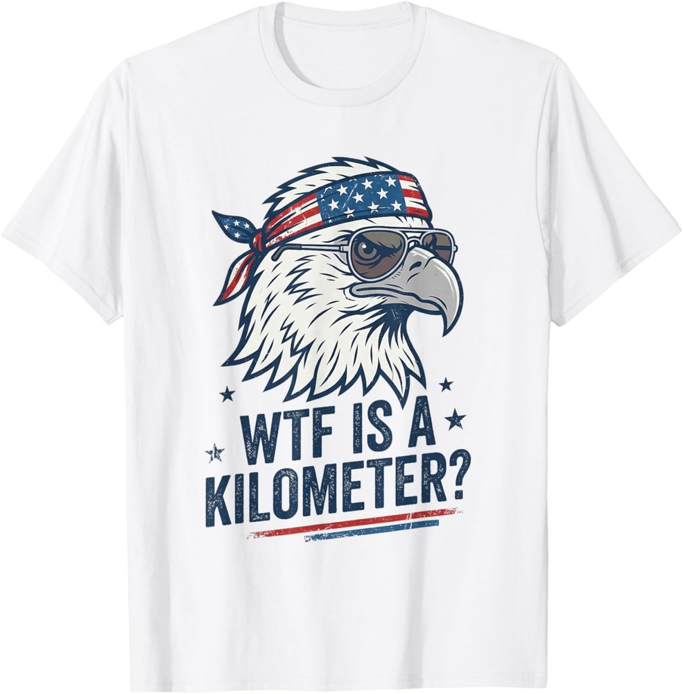 WTF is A Kilometer Patriotic Eagle Humor Funny T-Shirt
