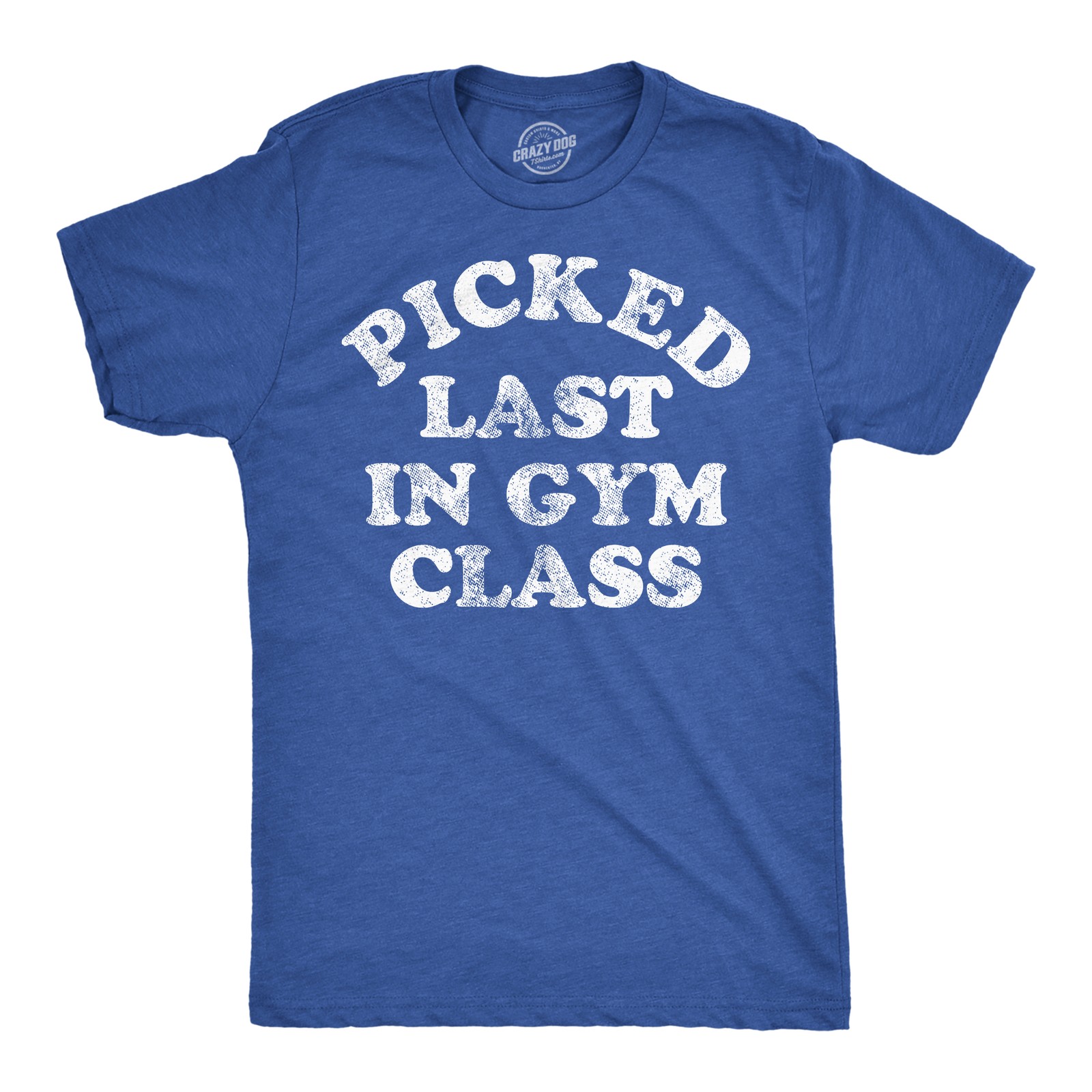 Mens Funny T Shirts Picked Last In Gym Class Sarcastic Fitness Tee for Men gallery